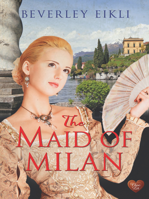 Title details for The Maid of Milan by Beverley Eikli - Available